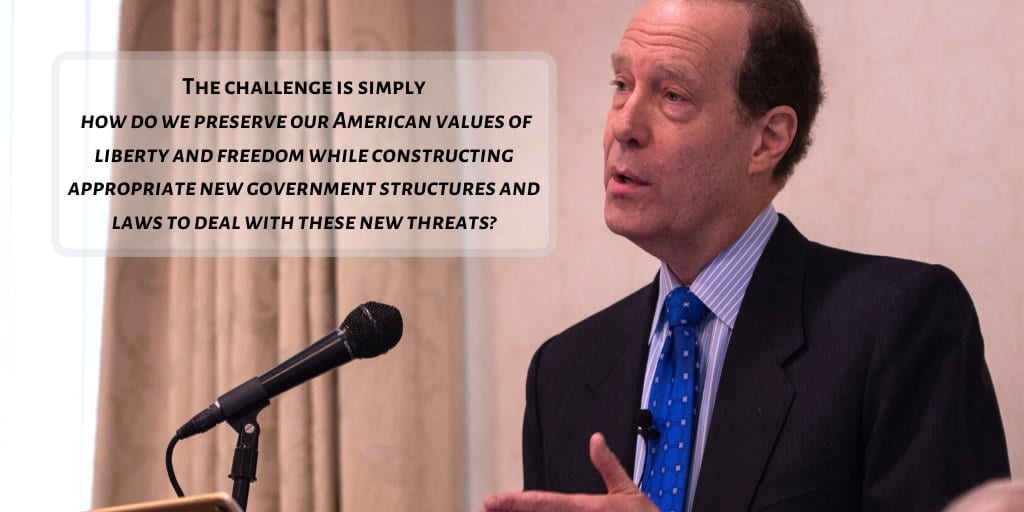 Glenn S. Gerstell: “The challenge is simply how do we preserve our American values of liberty and freedom while constructing appropriate new government structures and laws to deal with these new threats?”